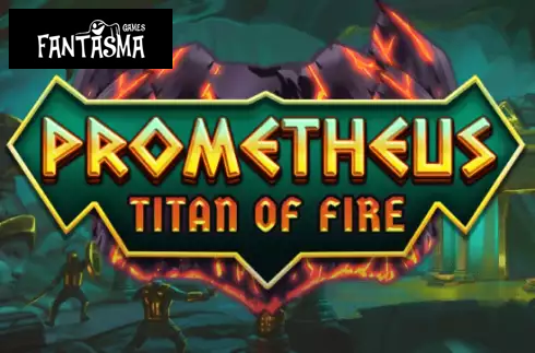 Prometheus Titan of Fire